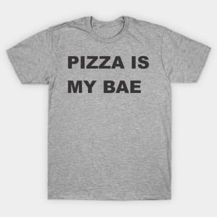 PIZZA IS  MY BAE T-Shirt